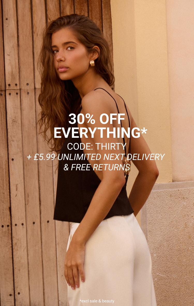 NEW IN - 30% OFF* CODE: THIRTY + £5.99 UNLIMITED NEXT DAY DLEIVERY & FREE RETURNS