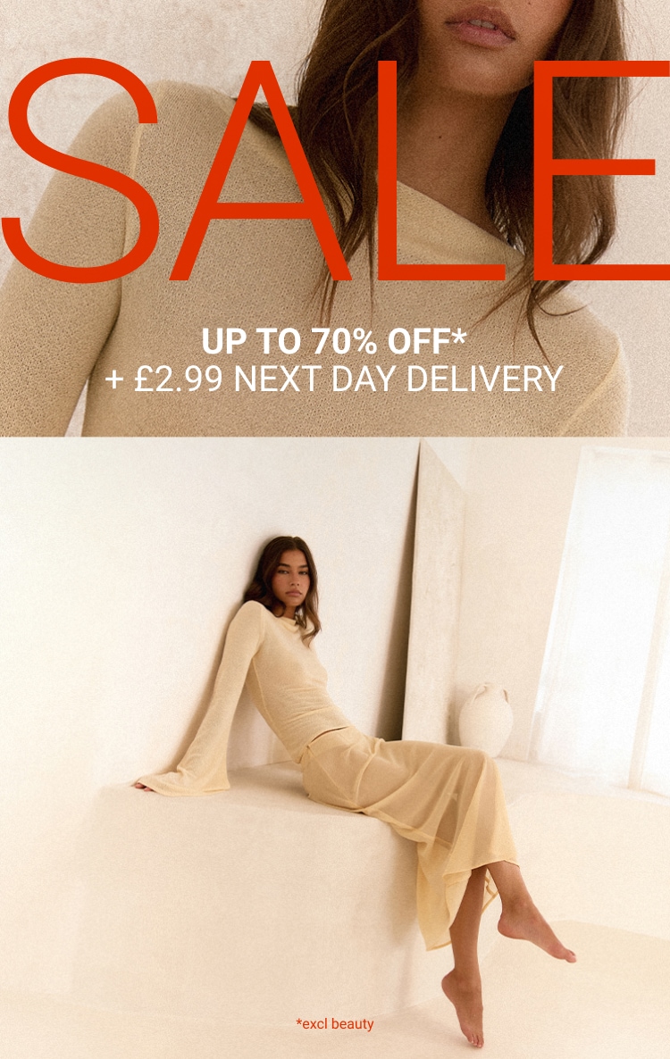 SALE - UP TO 70% OFF EVERYTHING* + £2.99 NEXT DAY DELIVERY *EXCL BEAUTY