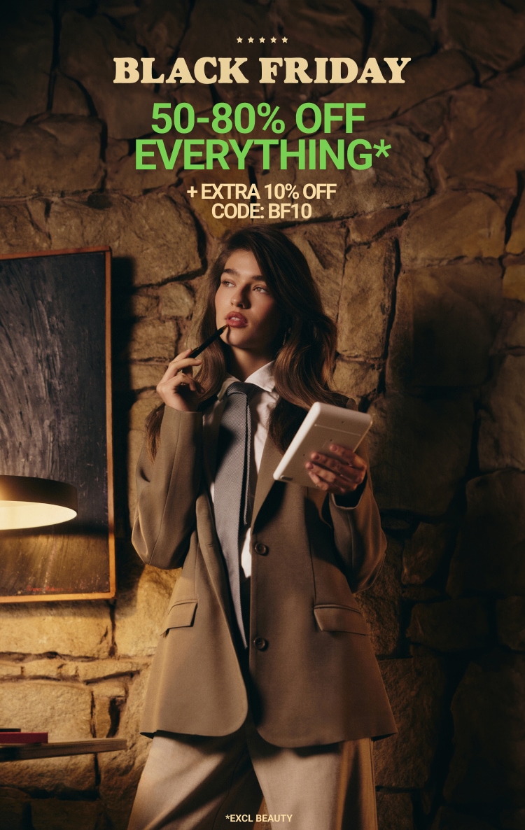 50-80% OFF EVERYTHING* + EXTRA 10% CODE: BF10 *EXCL BEAUTY