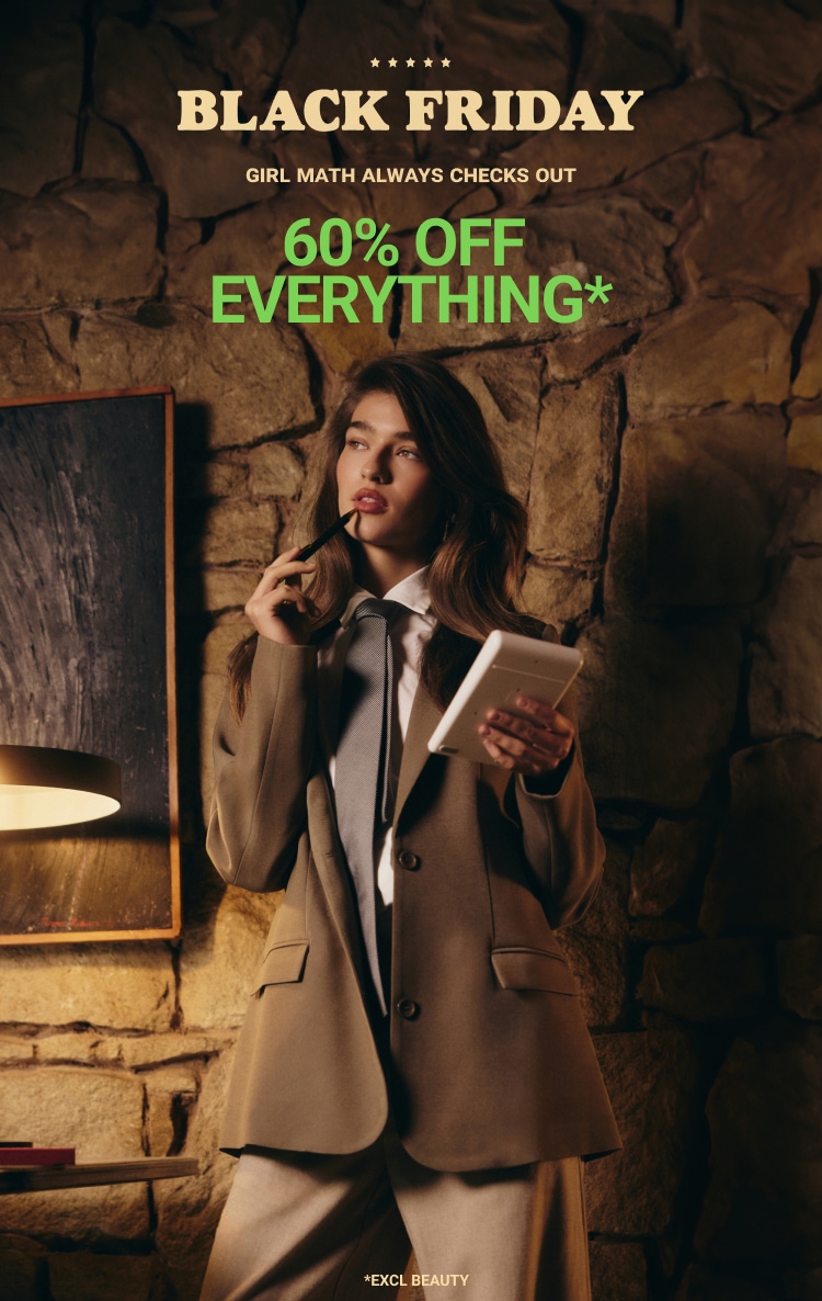 60% OFF EVERYTHING* *EXCL BEAUTY