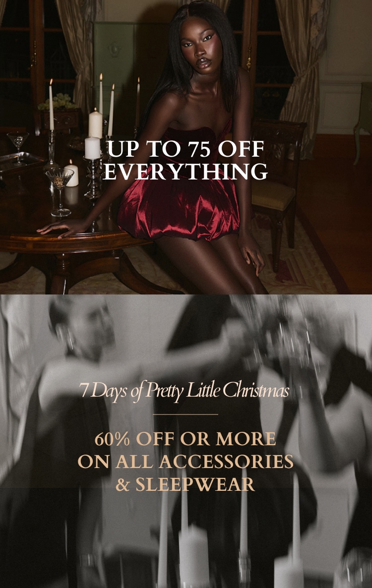 UP TO 75% OFF EVERYTHING + 60% OFF & MORE ON ALL ACCESSORIES & SLEEPWEAR