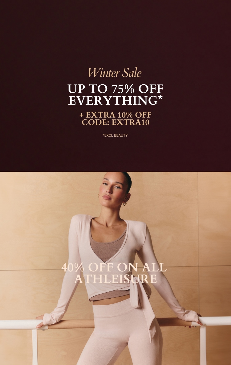 UP TO 75% OFF EVERYTHING* + EXTRA 10% CODE: EXTRA10 *EXCL BEAUTY + 40% OFF ATHLEISURE