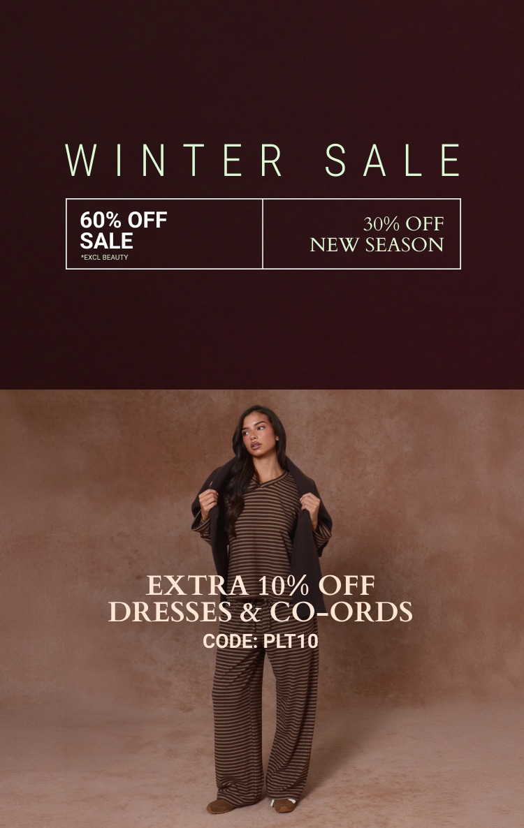 30% OFF NEW SEASON + EXTRA 10% OFF DRESSES & CO-ORDS CODE: PLT10 *EXCL BEAUTY
