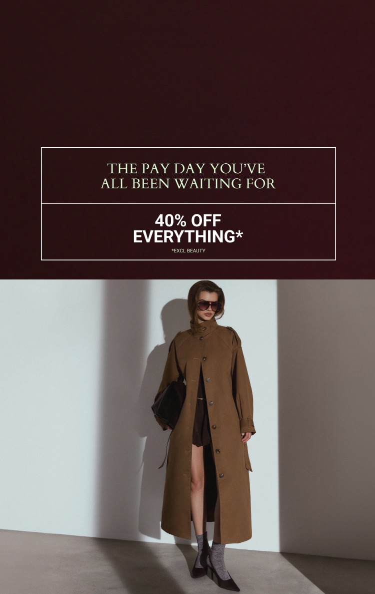 40% OFF EVERYTHING *EXCL BEAUTY