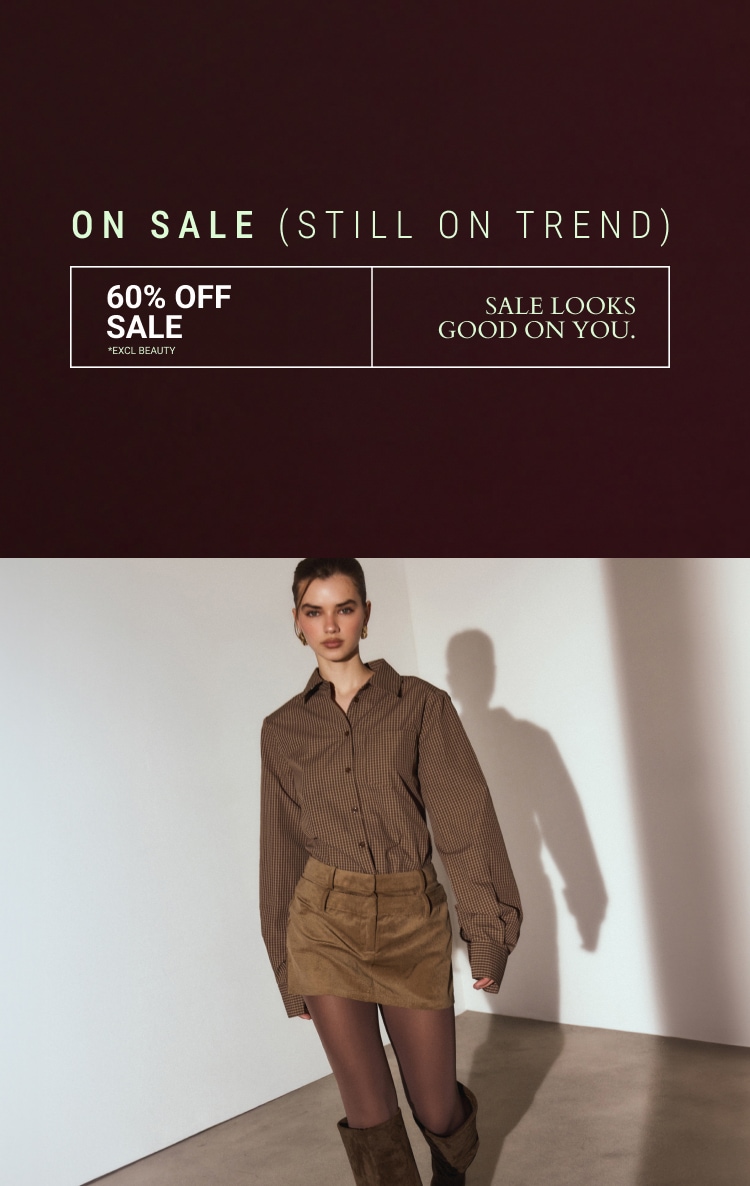 60% OFF EVERYTHING* *EXCL BEAUTY