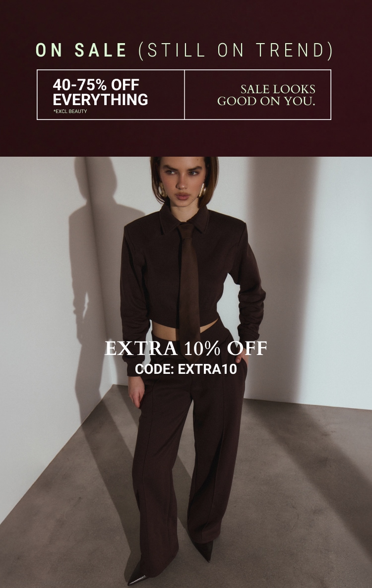 40-75% OFF EVERYTHING* + EXTRA 10% OFF CODE: EXTRA10 *EXCL BEAUTY