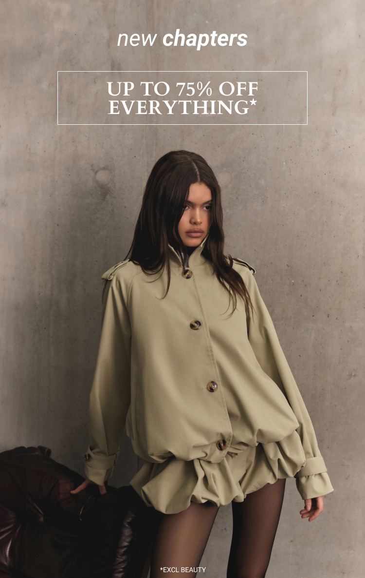 UP TO 75% OFF EVERYTHING* *EXCL BEAUTY