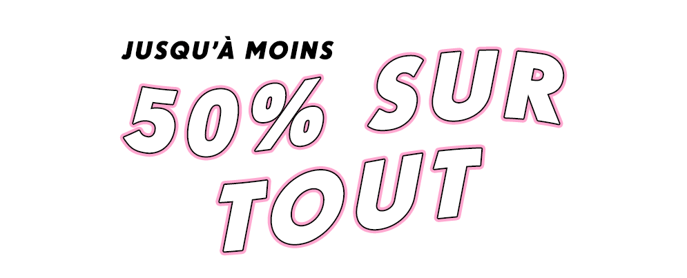Jusqu’à 50% de réduction sur tout